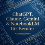 ChatGPT Claude Gemini Notebook LM für Berater